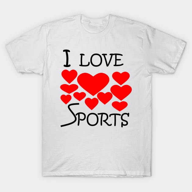 I Love Sports T-Shirt by simonjgerber